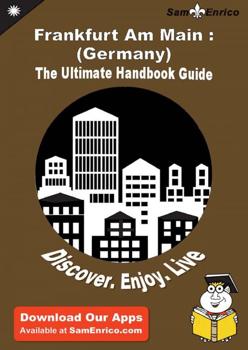 Cover of the book Ultimate Handbook Guide to Frankfurt Am Main : (Germany) Travel Guide by Edith Caldwell, SamEnrico