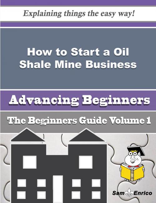 Cover of the book How to Start a Oil Shale Mine Business (Beginners Guide) by Voncile Donahue, SamEnrico
