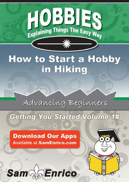 Cover of the book How to Start a Hobby in Hiking by Hannah Stephens, SamEnrico