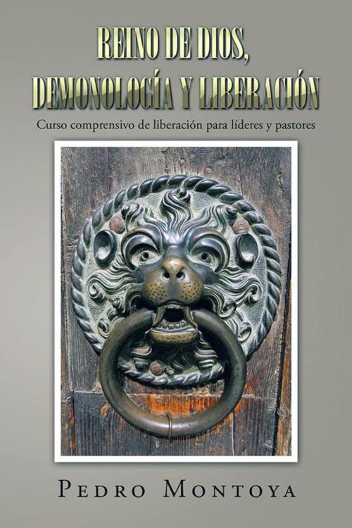 Cover of the book Reino De Dios, Demonología Y Liberación by Pedro Montoya, Palibrio