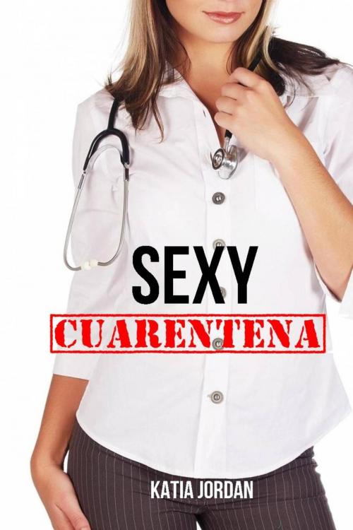 Cover of the book Sexy Cuarentena by Katia Jordan, Katia Jordan