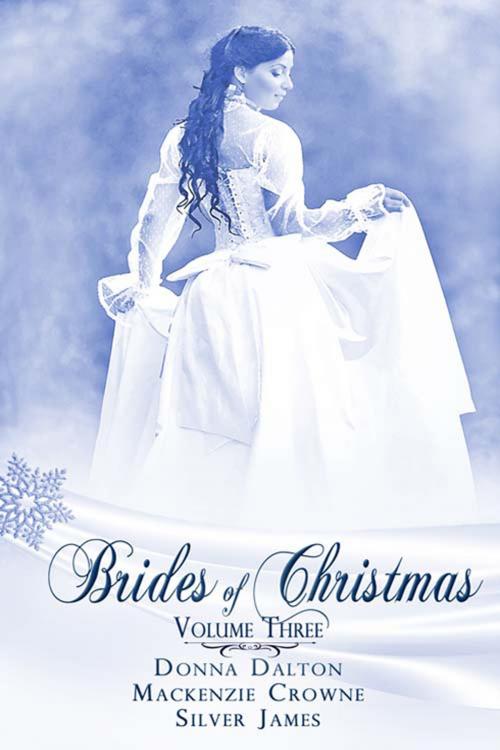 Cover of the book Brides Of Christmas Volume Three by Donna  Dalton, Silver  James, Mackenzie  Crowne, The Wild Rose Press, Inc.