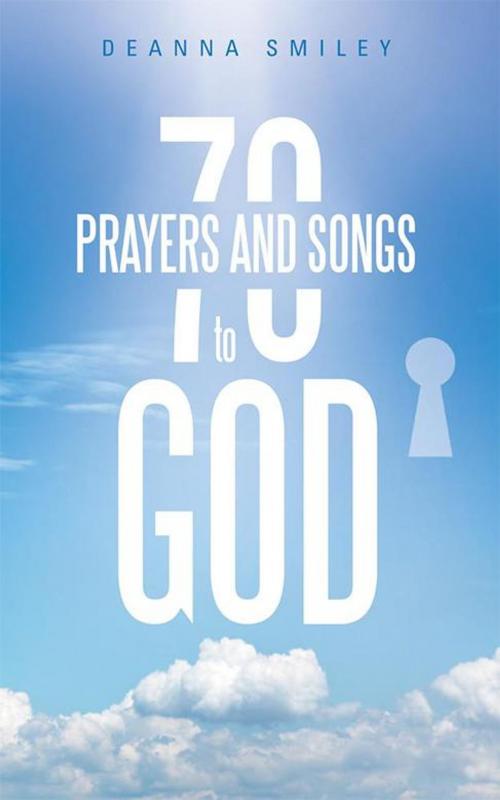 Cover of the book 70 Prayers and Songs to God by Deanna Smiley, WestBow Press