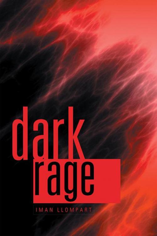 Cover of the book Dark Rage by Iman Llompart, Xlibris US