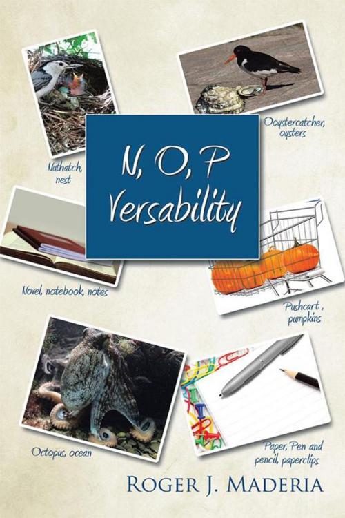 Cover of the book N, O, P Versability by Roger J. Maderia, Xlibris US