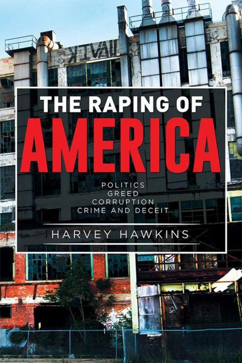 Cover of the book The Raping of America by Harvey Hawkins, Xlibris US