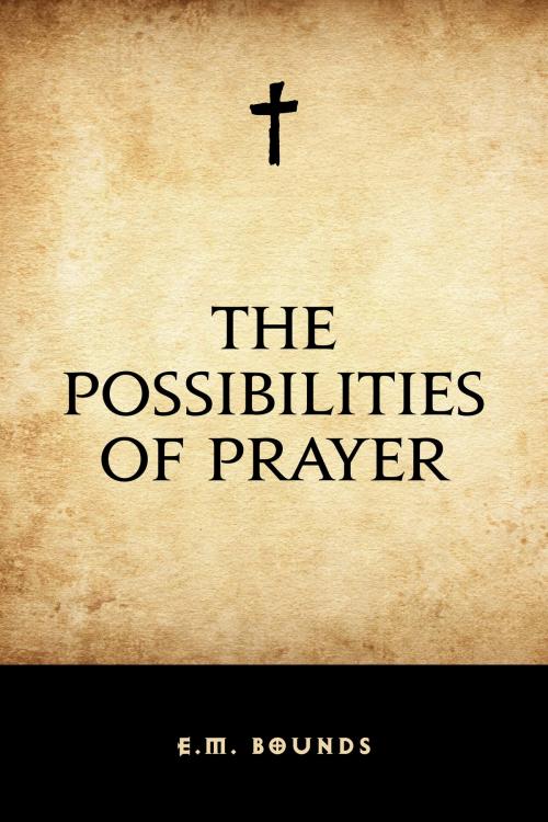 Cover of the book The Possibilities of Prayer by E.M. Bounds, Krill Press