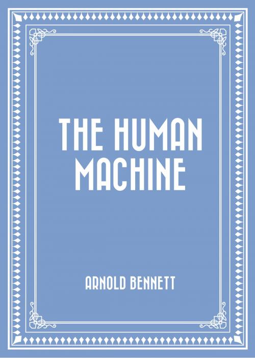 Cover of the book The Human Machine by Arnold Bennett, Krill Press