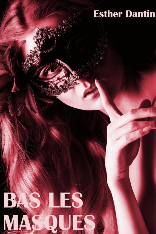 Cover of the book Bas les masques by Esther Dantin, Esther Dantin