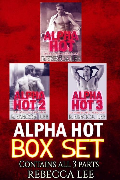 Cover of the book Alpha Hot: Box Set by Rebecca Lee, John Handy