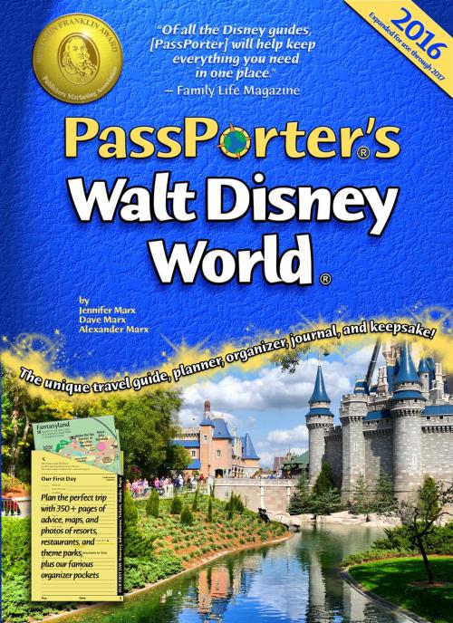 Cover of the book PassPorter's Walt Disney World 2016 by Jennifer Marx, Dave Marx, Alexander Marx, PassPorter Travel Press