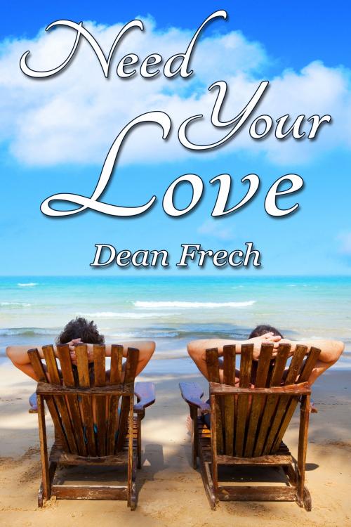 Cover of the book Need Your Love by Dean Frech, JMS Books LLC