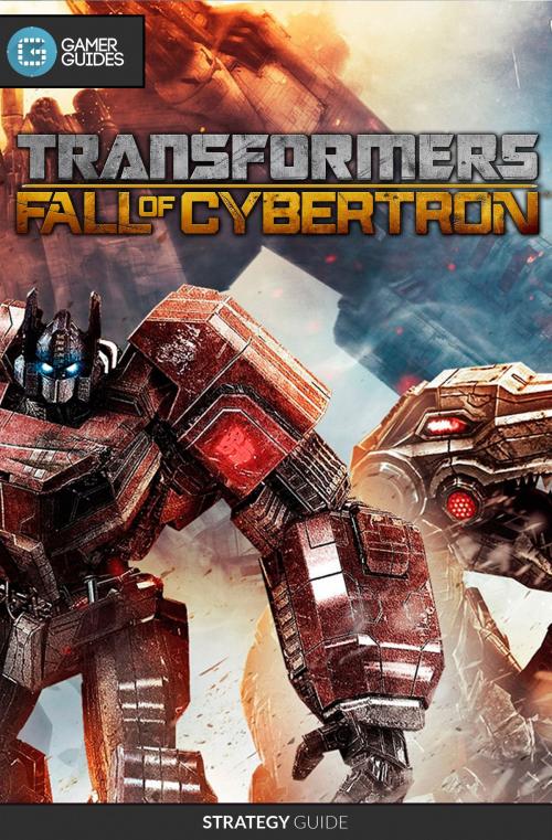 Cover of the book Transformers Fall of Cybertron - Strategy Guide by GamerGuides.com, GamerGuides.com
