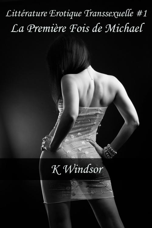 Cover of the book Littérature Erotique Transsexuelle #1 by K Windsor, Black Serpent Erotica