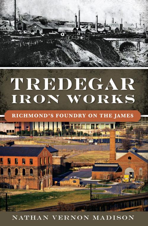 Cover of the book Tredegar Iron Works by Nathan Vernon Madison, Arcadia Publishing Inc.