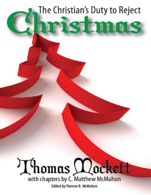 Cover of the book The Christian's Duty to Reject Christmas by C. Matthew McMahon, Thomas Mockett, Puritan Publications