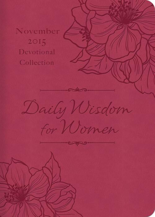 Cover of the book Daily Wisdom for Women 2015 Devotional Collection - November by Compiled by Barbour Staff, Barbour Publishing, Inc.