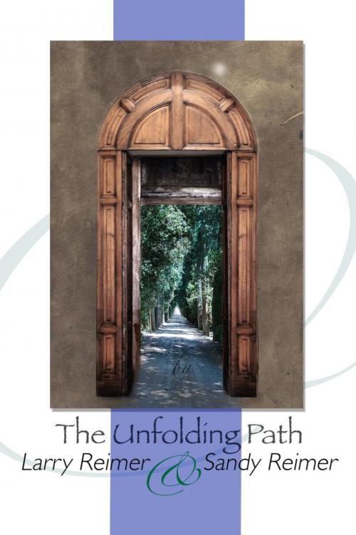 Cover of the book The Unfolding Path by Larry Reimer, Sandy Reimer, BookLocker.com, Inc.