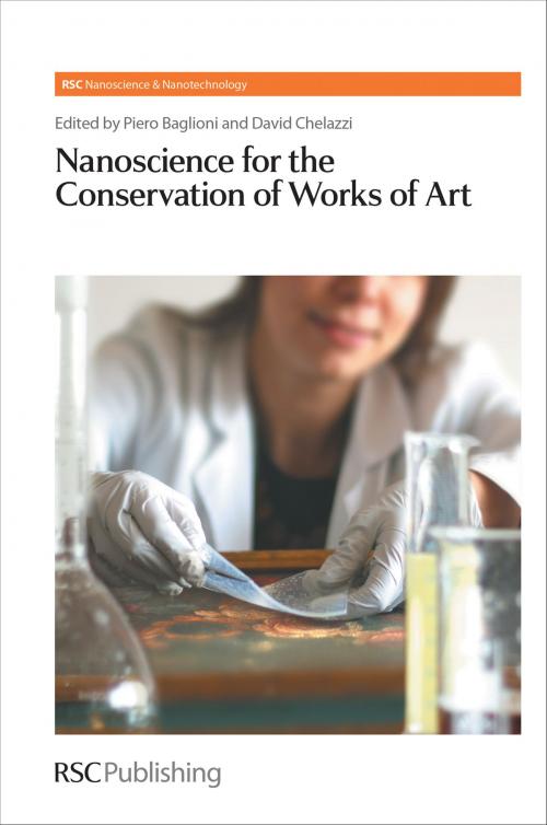 Cover of the book Nanoscience for the Conservation of Works of Art by Gabriella Caminati, Rodorigo Giorgi, Luigi Dei, Debora Berti, Emiliano Carretti, Pierandrea Lo Nostro, Emiliano Fratini, Massimo Bonini, Paul O'Brien, Ralph Nuzzo, Harry Kroto, Royal Society of Chemistry