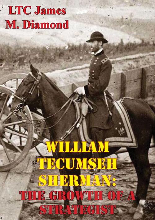 Cover of the book William Tecumseh Sherman: The Growth Of A Strategist by LTC James M. Diamond US Army, Golden Springs Publishing