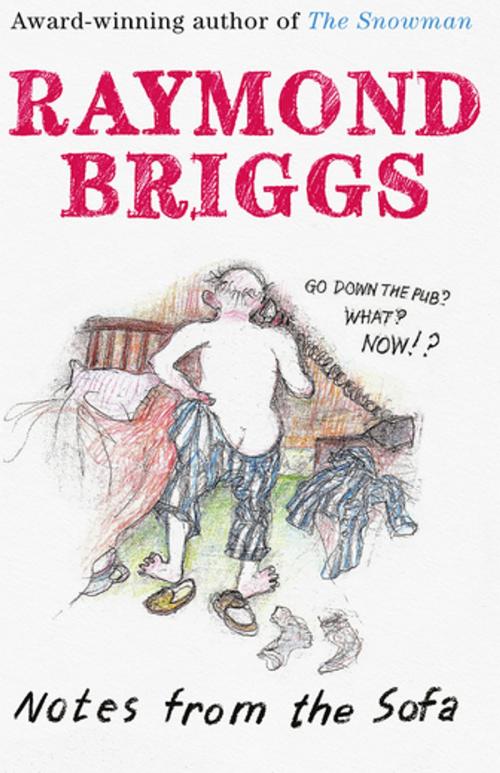 Cover of the book Notes From the Sofa by Raymond Briggs, Unbound