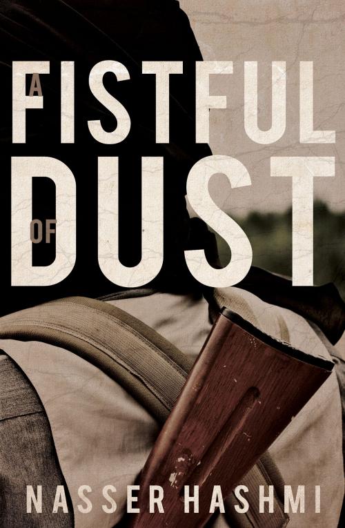 Cover of the book A Fistful of Dust by Nasser Hashmi, Troubador Publishing Ltd