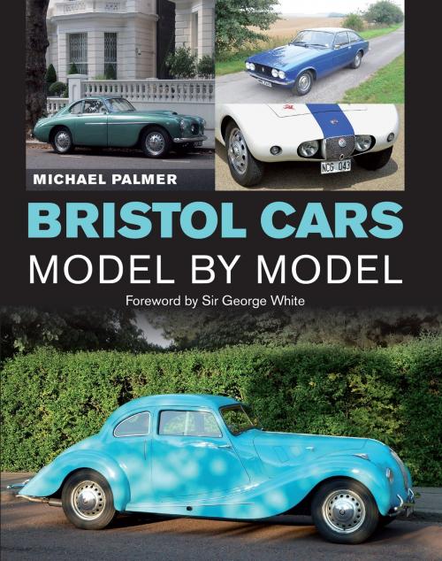 Cover of the book Bristol Cars Model by Model by Michael Palmer, Crowood