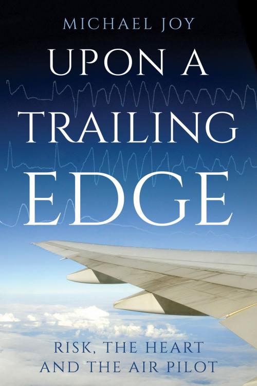 Cover of the book Upon A Trailing Edge by Michael Joy, Troubador Publishing Ltd