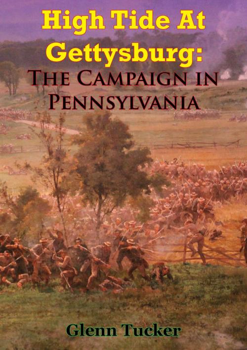 Cover of the book High Tide At Gettysburg: The Campaign In Pennsylvania by Glenn Tucker, Golden Springs Publishing