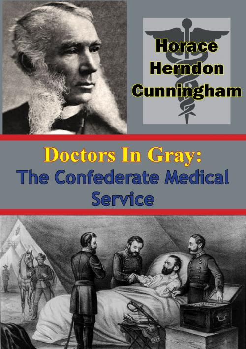 Cover of the book Doctors In Gray: The Confederate Medical Service by Horace Herndon Cunningham, Golden Springs Publishing