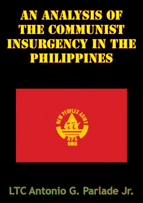 Cover of the book An Analysis Of The Communist Insurgency In The Philippines by LTC Antonio G. Parlade Jr., Hauraki Publishing