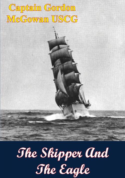 Cover of the book The Skipper And The Eagle by Captain Gordon McGowan USCG, Golden Springs Publishing