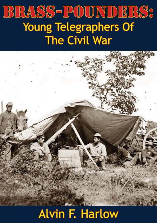 Cover of the book Brass-Pounders: Young Telegraphers Of The Civil War by Alvin F.  Harlow, Golden Springs Publishing