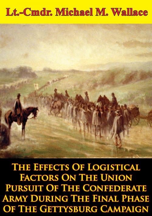 Cover of the book The Effects Of Logistical Factors On The Union Pursuit Of The Confederate Army by Colonel Donald J. Wetekam, Golden Springs Publishing