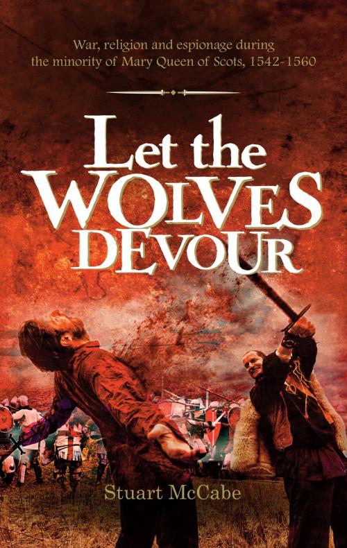 Cover of the book Let the Wolves Devour by Stuart McCabe, Memoirs Publishing