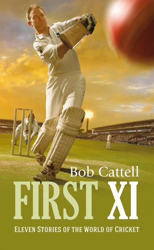 Cover of the book First XI by Bob Cattell, Memoirs Publishing