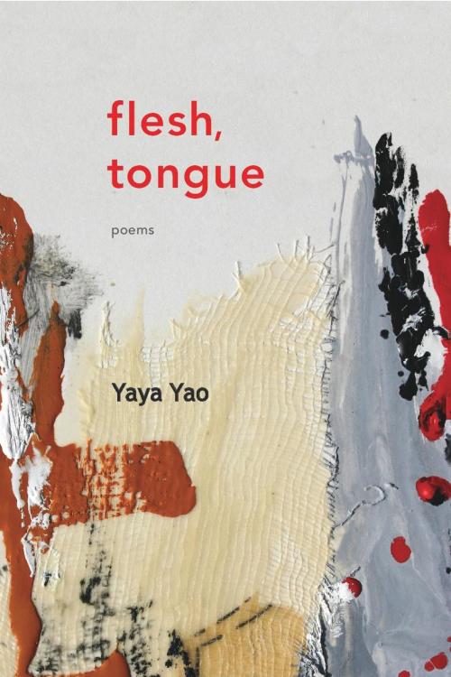 Cover of the book Flesh, Tongue by Yaya Yao, Mawenzi House