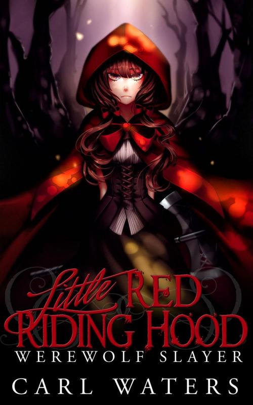 Cover of the book Little Red Riding Hood: Werewolf Slayer by Carl Waters, Bright Sons Media