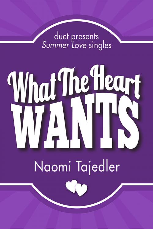 Cover of the book What the Heart Wants by Naomi Tajedler, Interlude Press