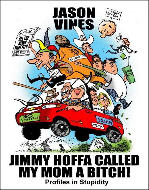 Cover of the book Jimmy Hoffa Called My Mom A Bitch by Jason Vines, Waldorf Publishing