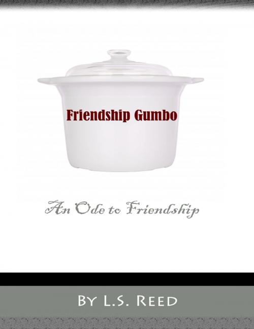 Cover of the book Friendship Gumbo: An Ode to Friendship by L.S. Reed, MAWMedia Group