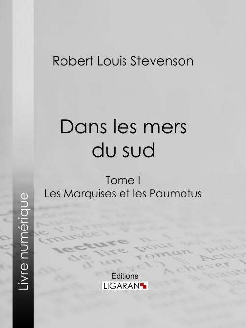Cover of the book Dans les mers du sud by Robert Louis Stevenson, Ligaran, Ligaran