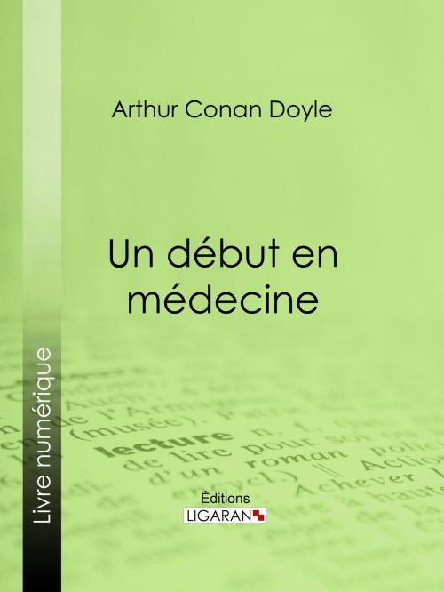 Cover of the book Un début en médecine by Arthur Conan Doyle, Ligaran, Ligaran