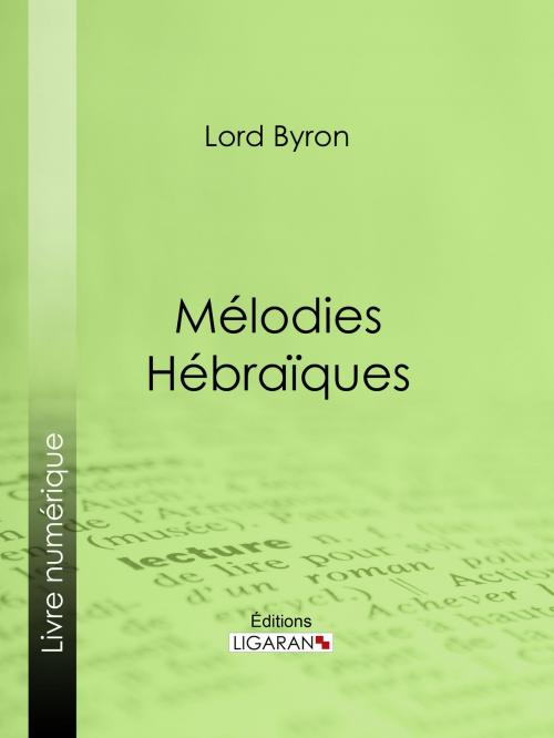 Cover of the book Mélodies Hébraïques by Lord Byron, Ligaran, Ligaran