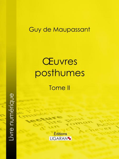 Cover of the book Oeuvres posthumes by Guy de Maupassant, Ligaran, Ligaran