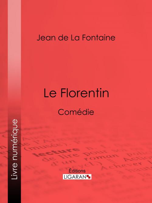 Cover of the book Le Florentin by Jean de La Fontaine, Ligaran, Ligaran