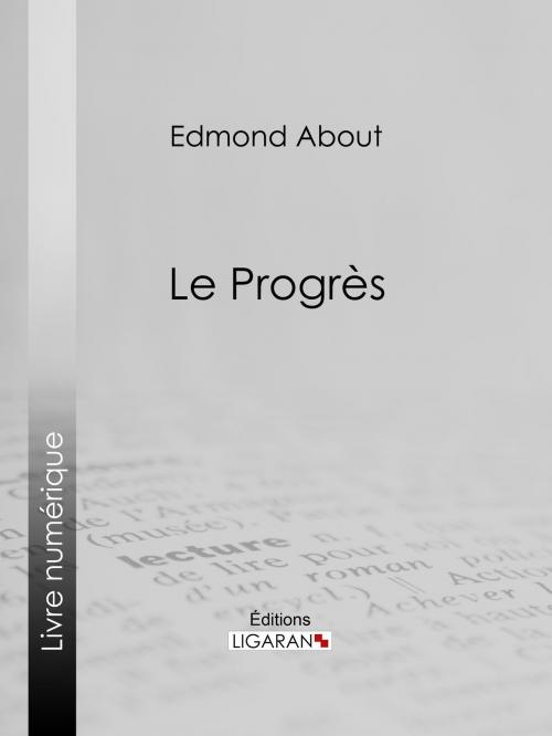 Cover of the book Le Progrès by Edmond About, Ligaran, Ligaran