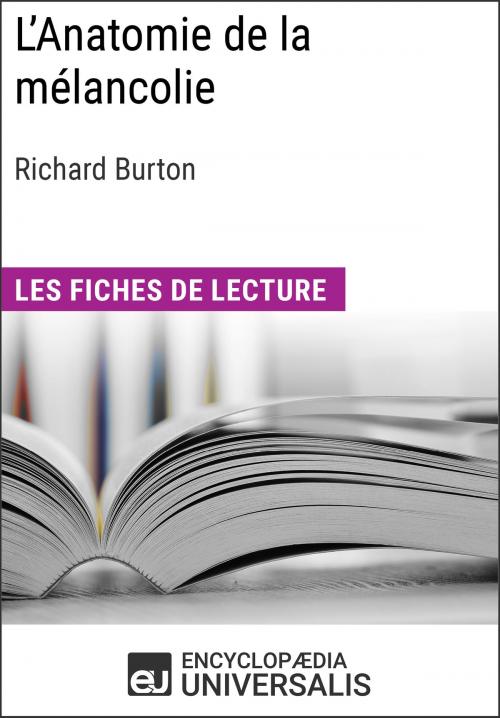 Cover of the book L'Anatomie de la mélancolie de Richard Burton by Encyclopaedia Universalis, Encyclopaedia Universalis