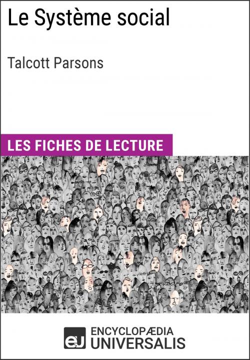 Cover of the book Le Système social de Talcott Parsons by Encyclopaedia Universalis, Encyclopaedia Universalis