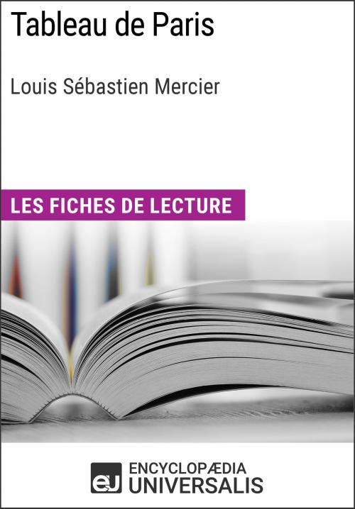 Cover of the book Tableau de Paris de Louis Sébastien Mercier by Encyclopaedia Universalis, Encyclopaedia Universalis